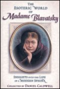 The Esoteric World of Madame Blavatsky