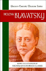 Helena Blavatsky:  New Anthology of Her Writings.