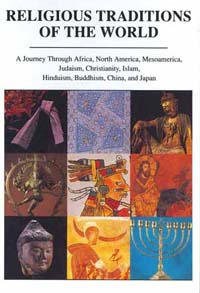 Religious Traditions of the World:  A Journey Through Africa, North America, MesoAmerica, Judaism, Christianity, Islam, Hinduism, Buddhism, China, and Japan 